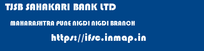 TJSB SAHAKARI BANK LTD  MAHARASHTRA PUNE NIGDI NIGDI BRANCH  ifsc code